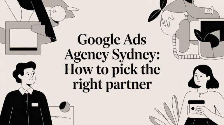 google ads agency sydney: How to pick the right partner