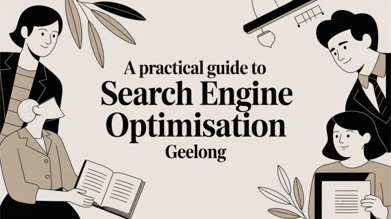 A Practical Guide to Search Engine Optimisation Geelong