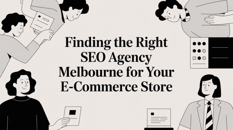 Finding The Right Marketing Agency Melbourne For Your E-Commerce Store