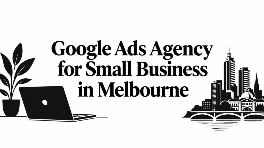 Google Ads Agency for Small Business in Melbourne