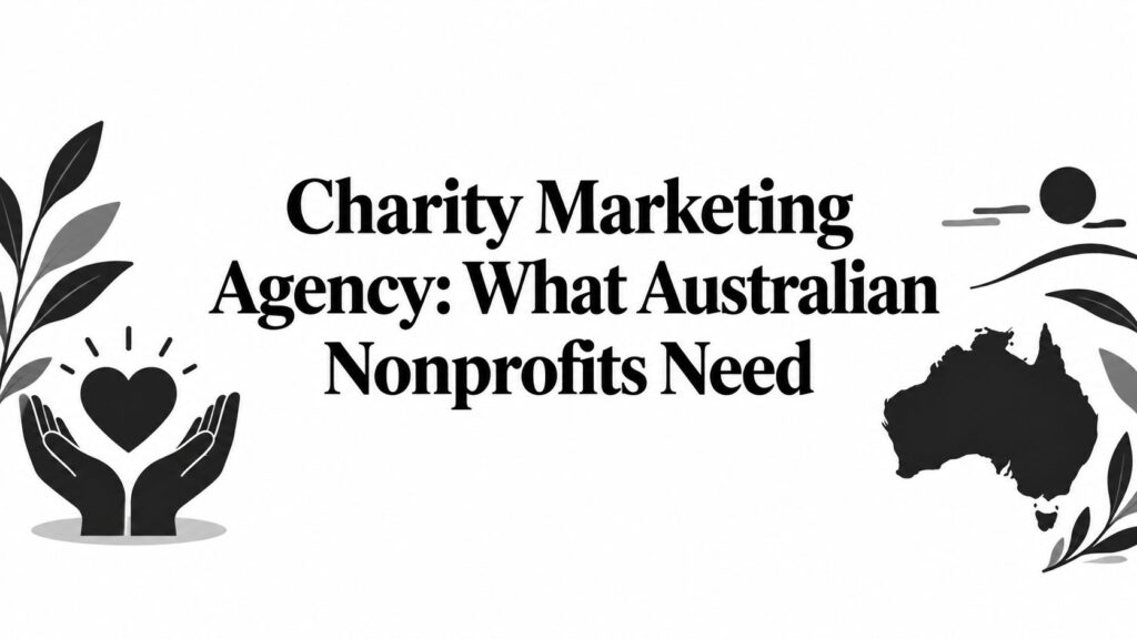 Charity Marketing Agency: What Australian Nonprofits Need