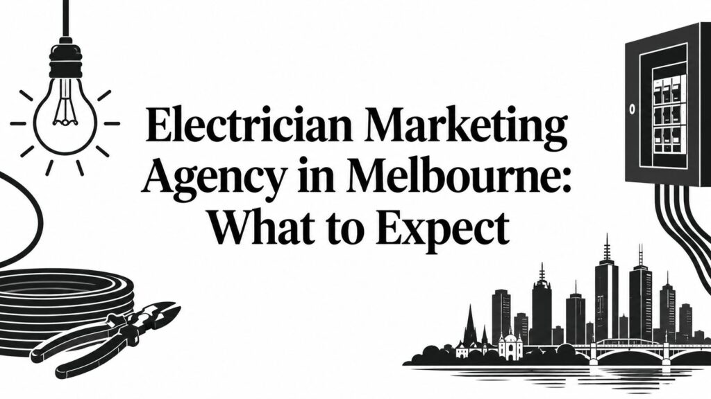 Electrician Marketing Agency in Melbourne: What to Expect