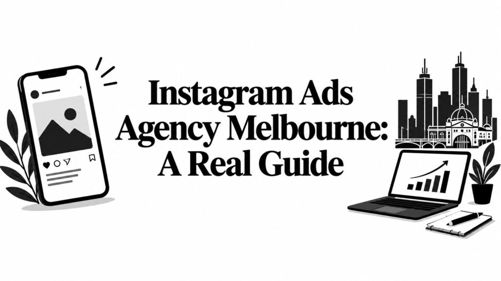 Instagram Ads Agency Melbourne: A Real Guide