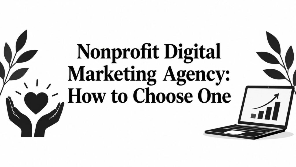 Nonprofit Digital Marketing Agency: How to Choose One